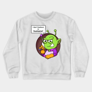 I Don’t Believe In Humans Crewneck Sweatshirt